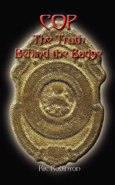 Cop the Truth Behind the Badge - Paperback