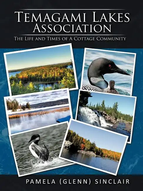 Temagami Lakes Association: The Life and Times of a Cottage Community - Paperback