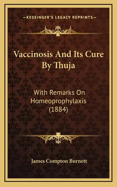 Vaccinosis and Its Cure by Thuja: With Remarks on Homeoprophylaxis (1884) - Hardcover