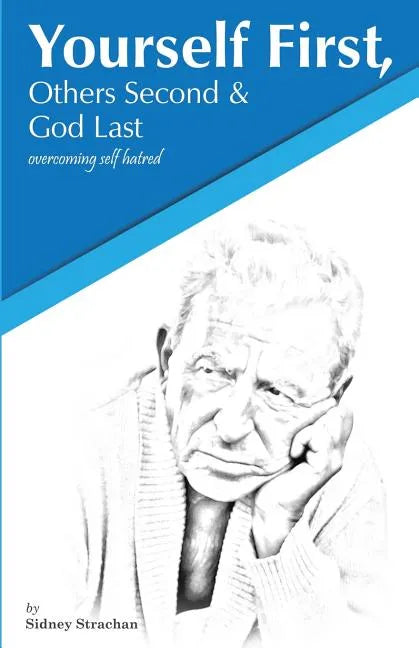 Yourself First, Others Second & God Last: Overcoming Self-Hatred - Paperback