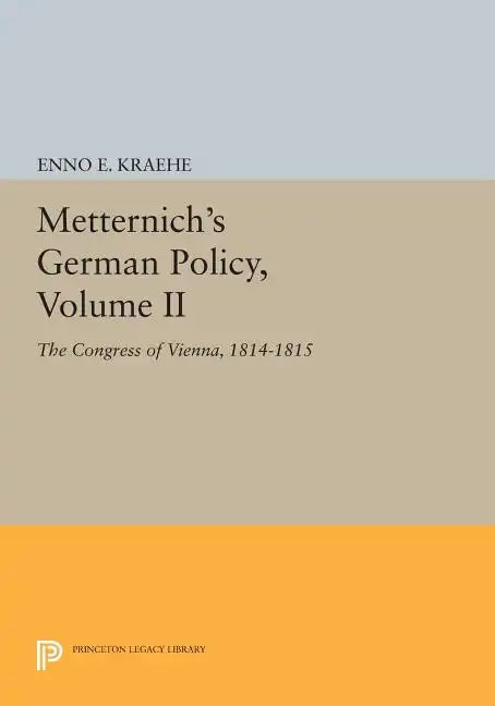 Metternich's German Policy, Volume II: The Congress of Vienna, 1814-1815 - Paperback