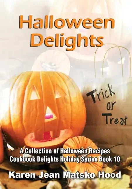 Halloween Delights Cookbook: A Collection of Halloween Recipes - Hardcover