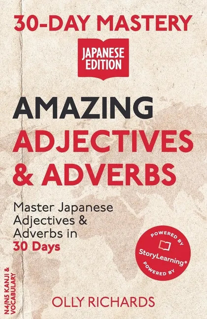 30-Day Mastery: Amazing Adjectives & Adverbs: Master Japanese Adjectives & Adverbs in 30 Days - Paperback