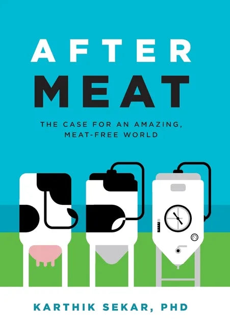 After Meat: The Case for an Amazing, Meat-Free World - Hardcover