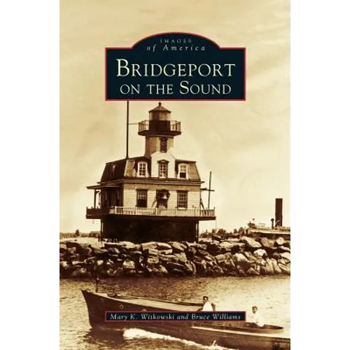 Bridgeport on the Sound - Hardcover
