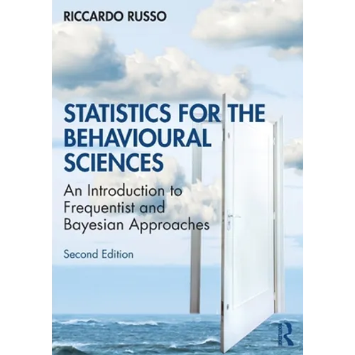 Statistics for the Behavioural Sciences: An Introduction to Frequentist and Bayesian Approaches - Paperback