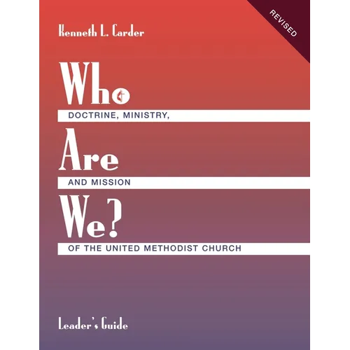 Who Are We? Leader's Guide Doctrine, Ministry, and Mission of the United Methodist Church - Paperback