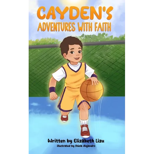 Cayden's Adventures with Faith: A Chapter Book that Builds Confidence - Paperback