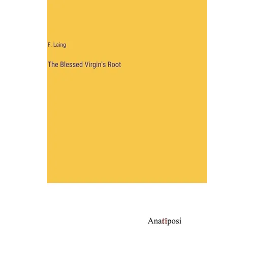 The Blessed Virgin's Root - Hardcover