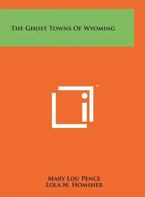 The Ghost Towns of Wyoming - Hardcover