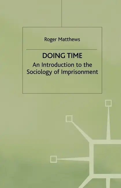 Doing Time: An Introduction to the Sociology of Imprisonment - Paperback