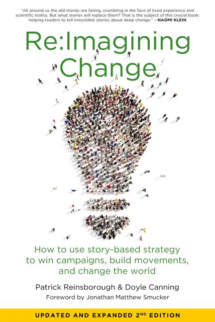 Re: imagining Change: How to Use Story-Based Strategy to Win Campaigns, Build Movements, and Change the World - Paperback