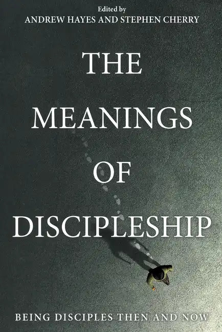 The Meanings of Discipleship - Paperback