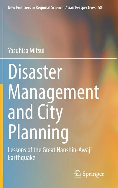 Disaster Management and City Planning: Lessons of the Great Hanshin-Awaji Earthquake - Hardcover