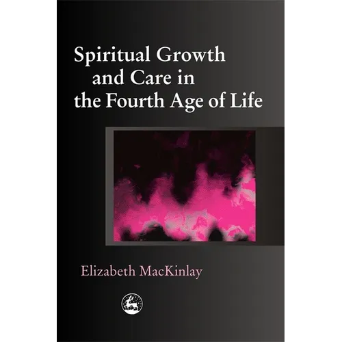 Spiritual Growth and Care in the Fourth Age of Life - Paperback
