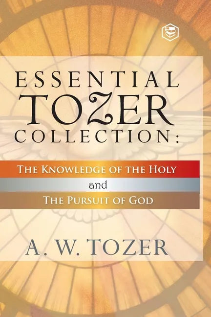 Essential Tozer Collection - The Pursuit of God & The Purpose of Man - Paperback