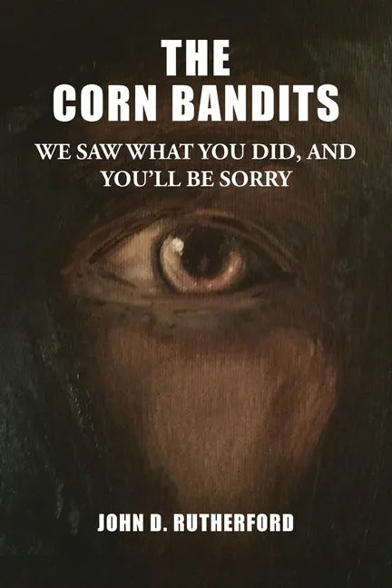 The Corn Bandits: We saw what you did, and you'll be sorry - Paperback