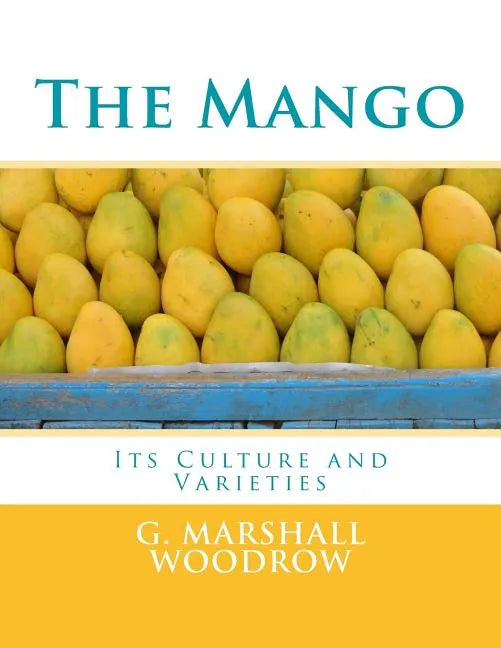 The Mango: Its Culture and Varieties - Paperback