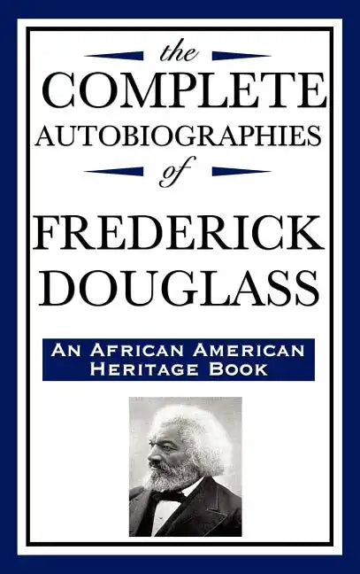 The Complete Autobiographies of Frederick Douglas (an African American Heritage Book) - Hardcover