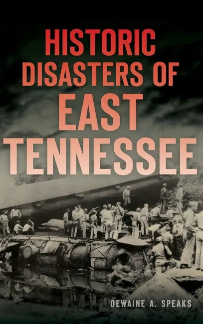 Historic Disasters of East Tennessee - Hardcover