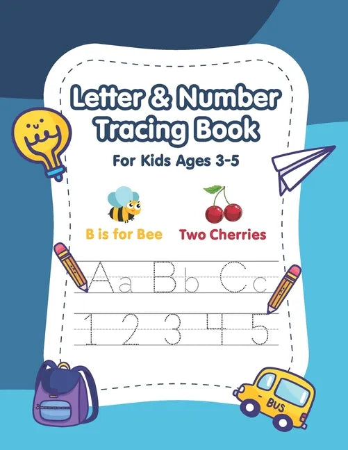 Letter and Number Tracing Book for Kids Ages 3-5: A Fun Practice Workbook to Learn the Alphabet and Numbers from 0 to 10 for Preschoolers and Kinderga - Paperback