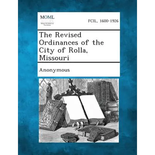 The Revised Ordinances of the City of Rolla, Missouri - Paperback