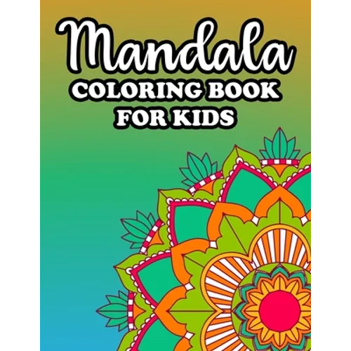 Mandala Coloring Book For Kids: Large Print Mandalas For Beginners And Children, Simple Patterns And Designs To Color - Paperback