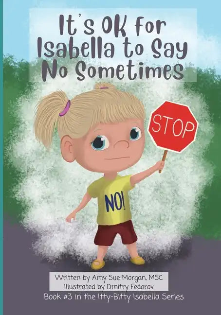 It's OK for Isabella to Say No Sometimes: Book #3 in the Itty-Bitty Isabella Series - Paperback