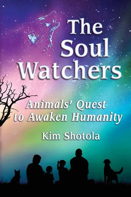 The Soul Watchers: Animals' Quest to Awaken Humanity - Paperback