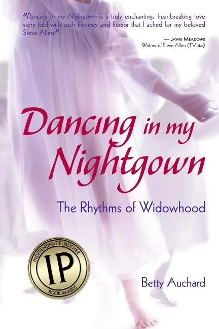 Dancing in my Nightgown: The Rhythms of Widowhood - Paperback