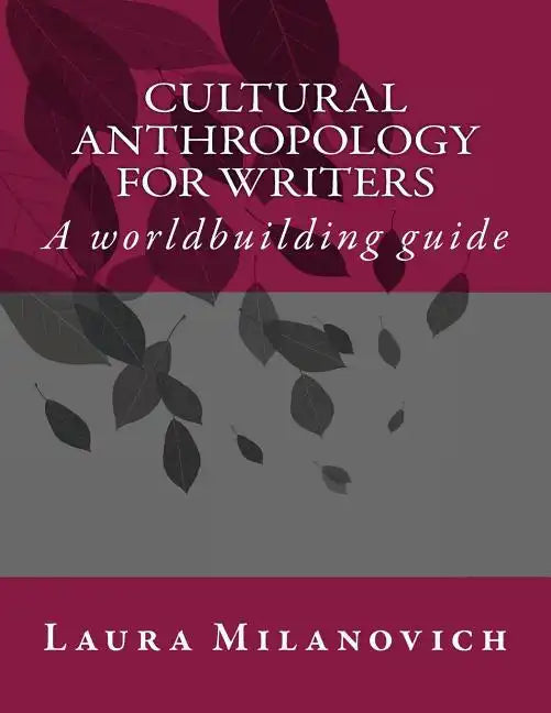 Cultural Anthropology for writers: A worldbuilding guide - Paperback