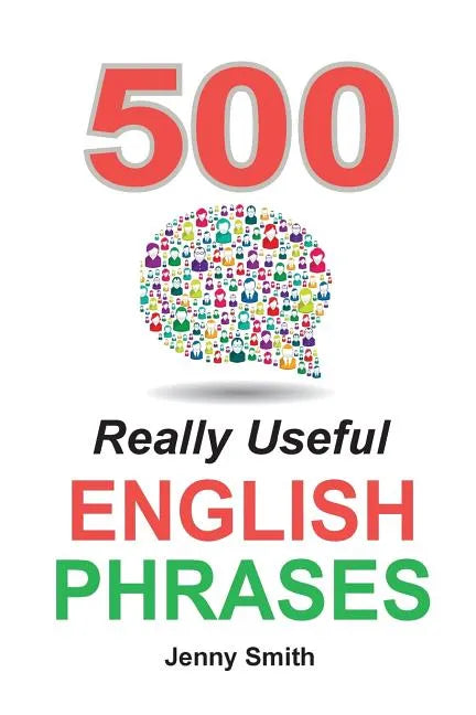 500 Really Useful English Phrases: Intermediate to Fluency - Paperback