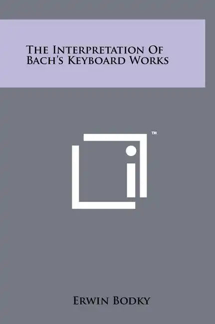 The Interpretation Of Bach's Keyboard Works - Hardcover