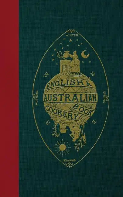 The English & Australian Cookery Book: Cookery for the Many, as well as the "Upper Ten Thousand" - Paperback