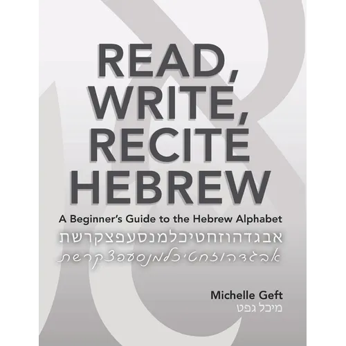 Read, Write, Recite Hebrew: A Beginner's Guide to the Hebrew Alphabet - Paperback