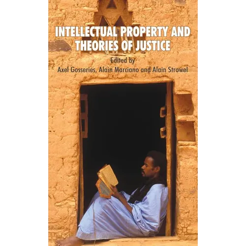 Intellectual Property and Theories of Justice - Hardcover