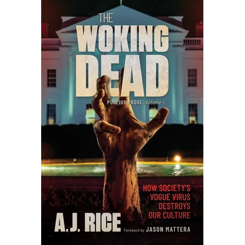 The Woking Dead: How Society's Vogue Virus Destroys Our Culture - Hardcover