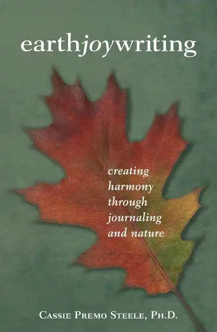 Earth Joy Writing: Creating Harmony Through Journaling and Nature - Paperback
