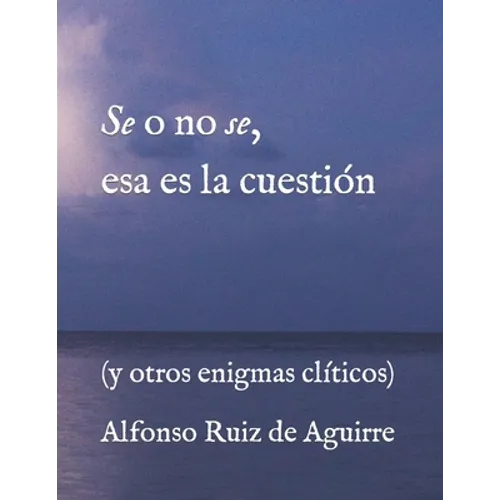 Se o no se, esa es la cuestión: (y otros enigmas clíticos) - Paperback