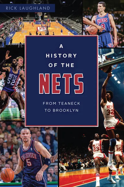A History of the Nets: From Teaneck to Brooklyn - Paperback
