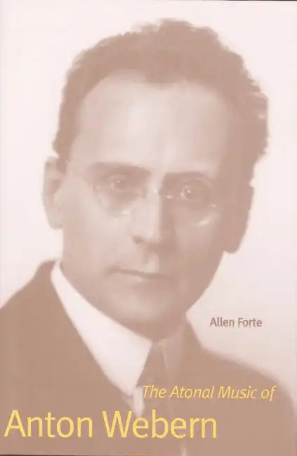 The Atonal Music of Anton Webern - Paperback