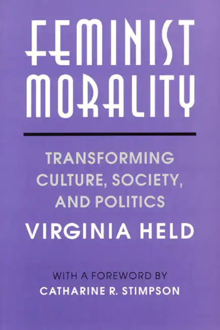 Feminist Morality: Transforming Culture, Society, and Politics - Paperback