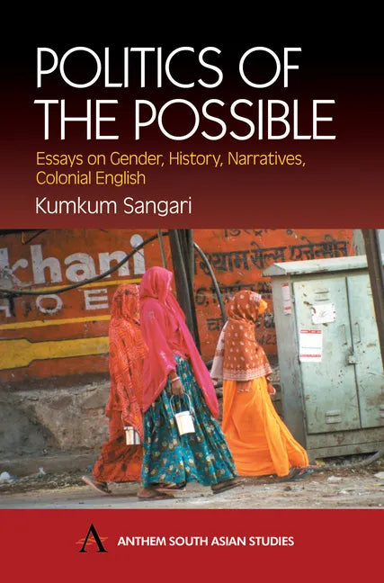 Politics of the Possible: Essays on Gender, History, Narrative, Colonial English - Paperback