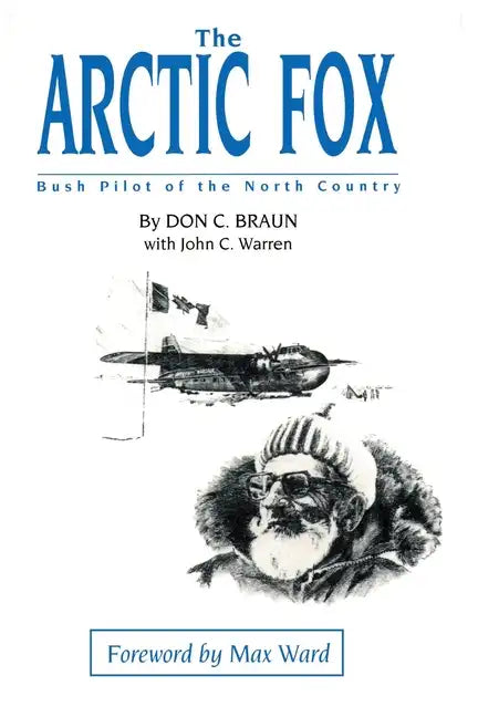 The Arctic Fox: Bush Pilot of the North Country - Paperback