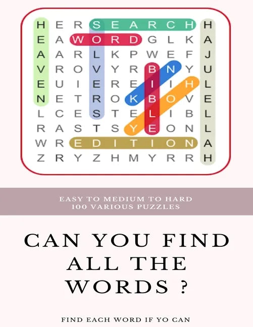 Easy to Medium to Hard 100 Various Puzzles Can You Find All the Words ? Find Each Word If Yo Can: Word Search Puzzle Book for Adults, large print word - Paperback
