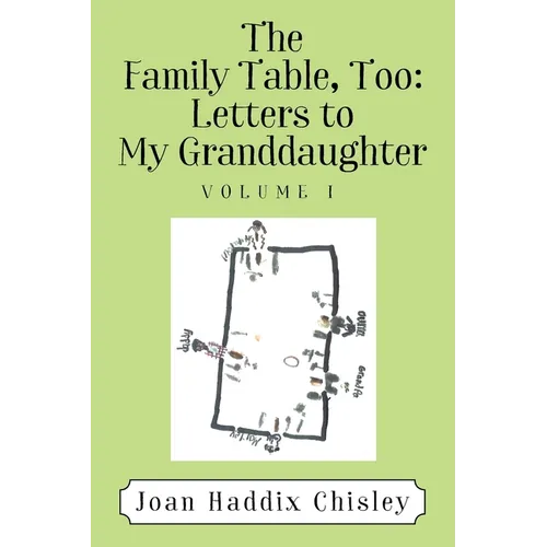 The Family Table, Too: Letters to My Granddaughter: Volume I - Paperback