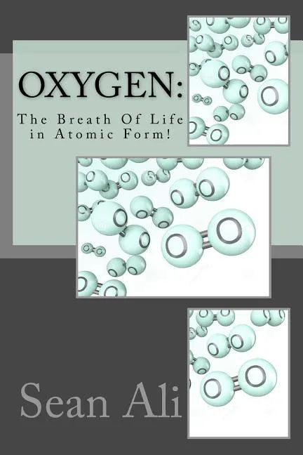 OxyGen: The Breath Of Life in Atomic Form! - Paperback