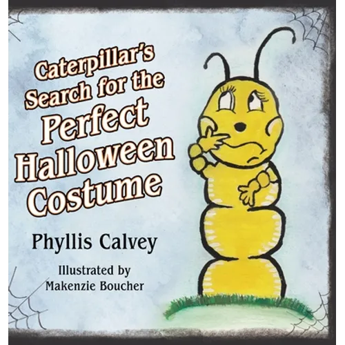 Caterpillar's Search for the Perfect Halloween Costume - Hardcover
