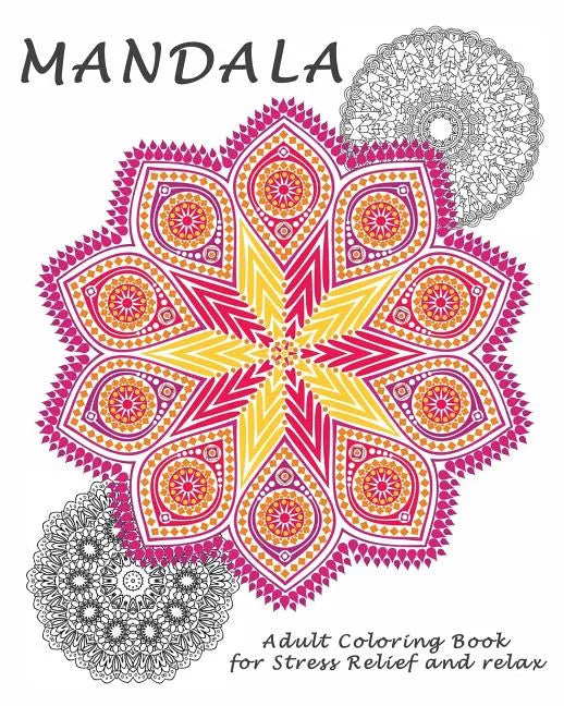 Mandalas: Coloring Book for Adult: Coloring Book Designs for Stress Relief and Relax - Paperback