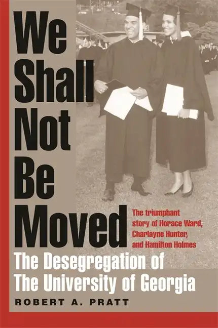 We Shall Not Be Moved: The Desegregation of the University of Georgia - Paperback